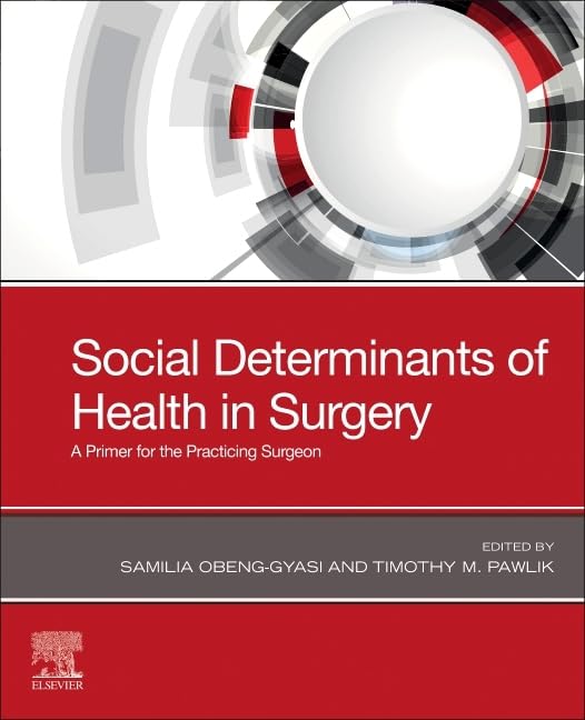 Social Determinants of Health in Surgery: A Primer for the Practicing Surgeon