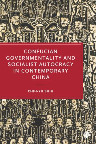 Confucian Governmentality and Socialist Autocracy in Contemporary China