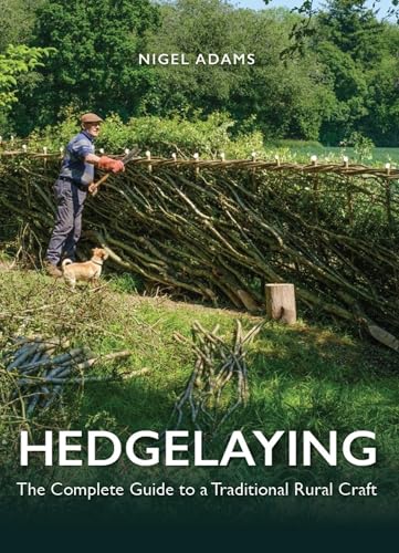 Hedgelaying : The Complete Guide to a Traditional Rural Craft