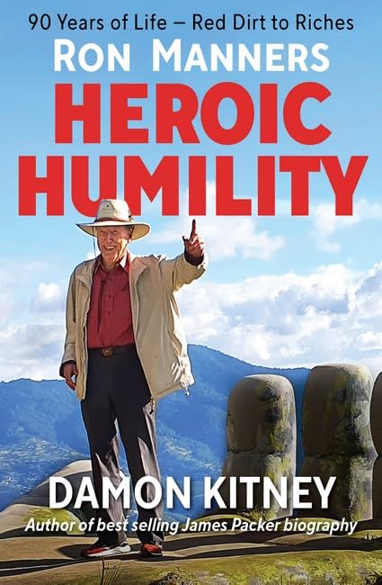 Ron Manners Heroic Humility : 90 Years of Life - Red Dirt to Riches