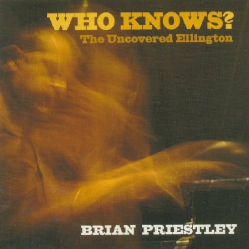 CD cover: blurred hands playing piano, text "Brian Priestley - Who Knows?".