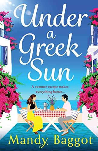 Under a Greek Sun : A sizzling, escapist romance from Mandy Baggot