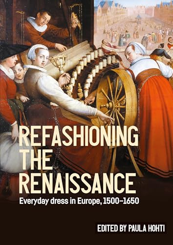 Refashioning the Renaissance : Everyday Dress in Europe, 1500–1650