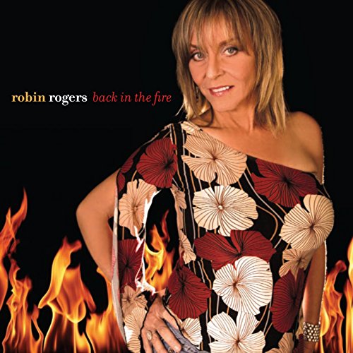 CD cover for Robin Rogers’ “Back In The Fire” with flames.