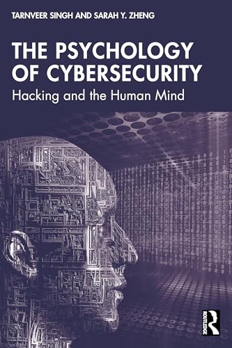 The Psychology of Cybersecurity : Hacking and the Human Mind