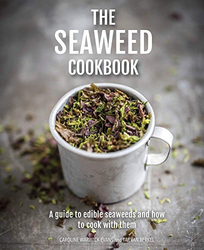 The Seaweed Cookbook: A guide to edible seaweeds and how to cook with them