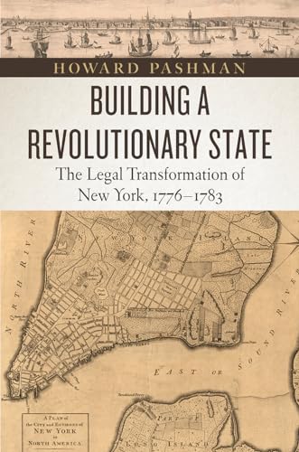 Building a Revolutionary State: The Legal Transformation of New York