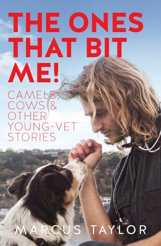 The Ones That Bit Me! : Camels, cows and other young-vet stories