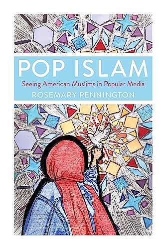 Pop Islam : Seeing American Muslims in Popular Media