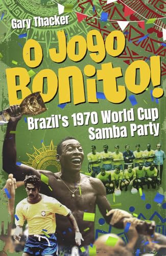 O Jogo Bonito! : Brazil’s 1970 World Cup Samba Party