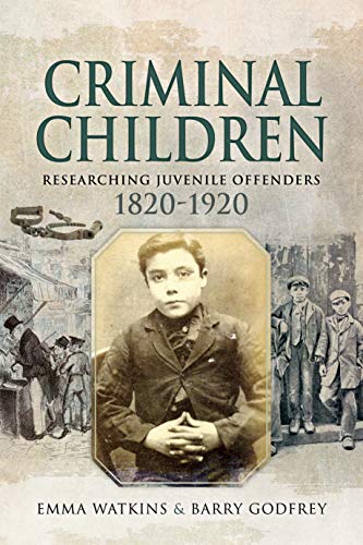 Criminal Children: Researching Juvenile Offenders 1820-1920