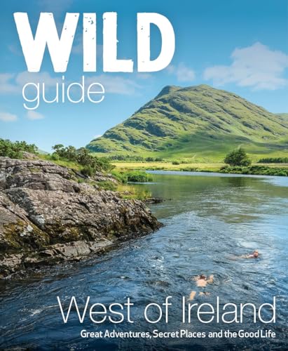 Wild Guide West of Ireland : Travel Adventure Guide - Wild Atlantic Way, Donegal, Galway, Mayo, Clare, Cork & Kerry