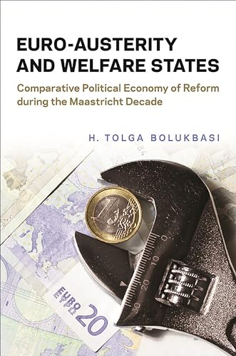 Euro-Austerity and Welfare States : Comparative Political Economy of Reform During the Maastricht Decade