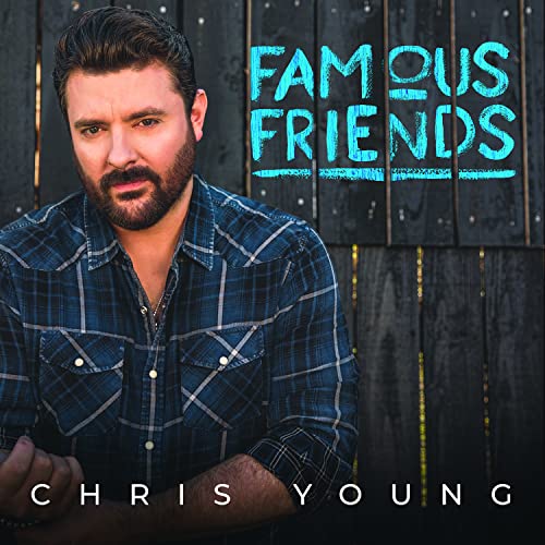 Chris Young album cover, “Famous Friends,” featuring a portrait of the artist.