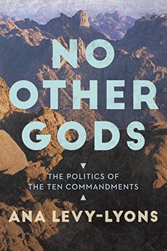 No Other Gods : The Politics of the Ten Commandments