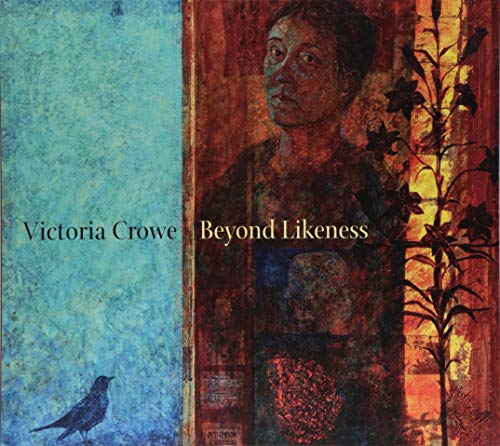 Victoria Crowe: Beyond Likeness