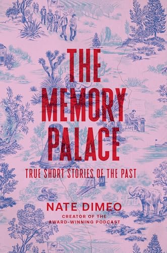 The Memory Palace : True Short Stories of the Past