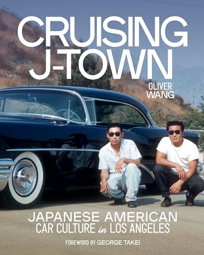 Cruising J-Town : Japanese American Car Culture in Los Angeles