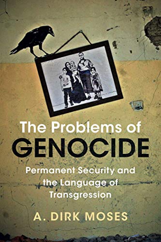 The Problems of Genocide : Permanent Security and the Language of Transgression
