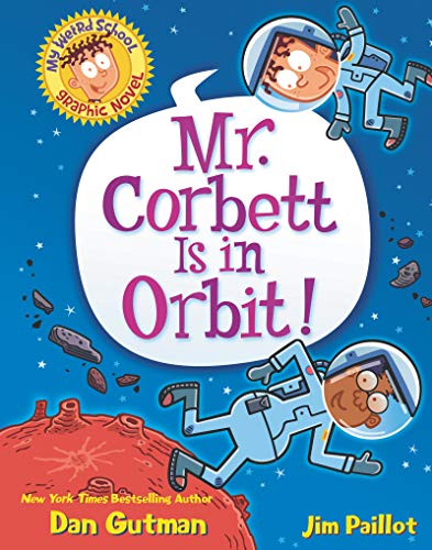My Weird School Graphic Novel: Mr. Corbett Is in Orbit!: 1 (My Weird School Graphic Novel, 1)