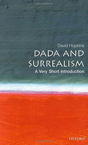 Dada and Surrealism: A Very Short Introduction (Very Short Introductions)