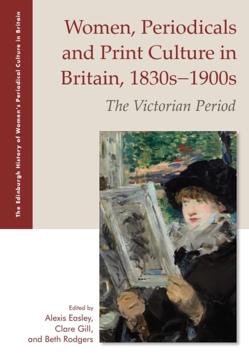 Women, Periodicals and Print Culture in Britain, 1830s–1900s : The Victorian Period