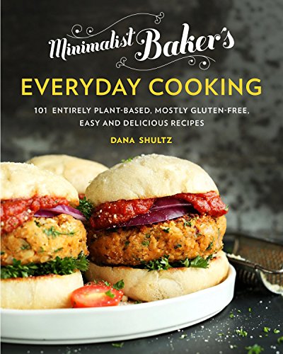 Minimalist Baker's Everyday Cooking: 101 Entirely Plant-Based, Mostly Gluten-Free, Easy and Delicious Recipes