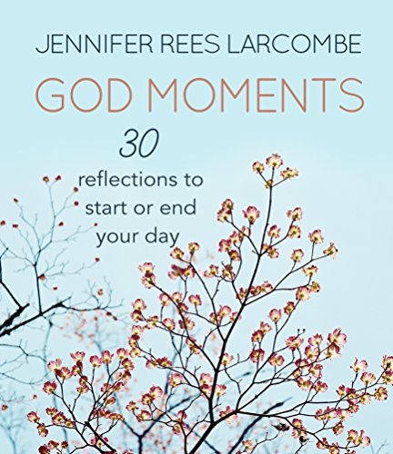 God Moments: 30 reflections to start or end your day