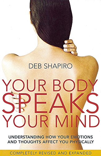 Your Body Speaks Your Mind: Understand the Link Between Your Emotions and Your Illness: Understanding how your emotions and thoughts affect you physically