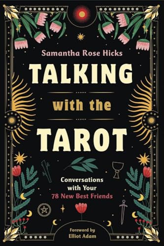 Talking with the Tarot : Conversations with Your 78 New Best Friends