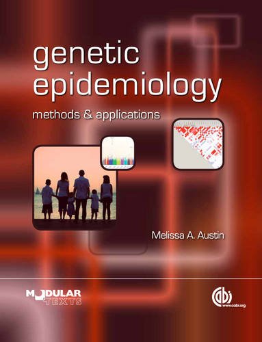 Genetic Epidemiology: Methods and Applications (Modular Texts)