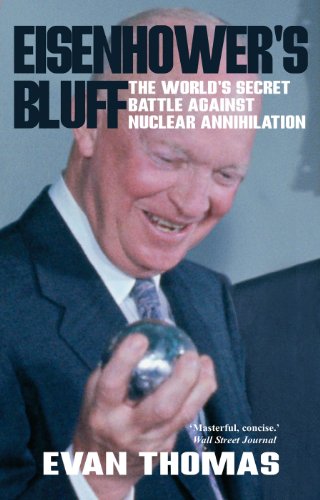 Eisenhower's Bluff : The Secret Battle Against Nuclear Annihilation of the World