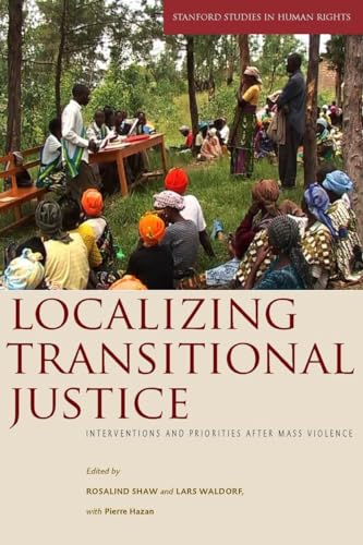 Localizing Transitional Justice: Interventions and Priorities after Mass Violence