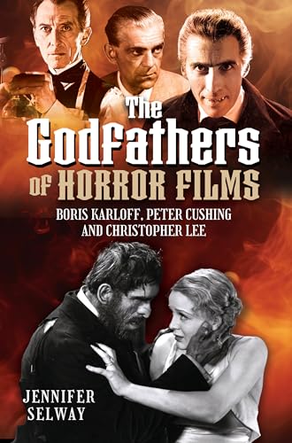The Godfathers of Horror Films : Boris Karloff, Peter Cushing and Christopher Lee