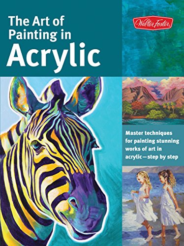 The Art of Painting in Acrylic (Collector's Series) : Master techniques for painting stunning works of art in acrylic-step by step