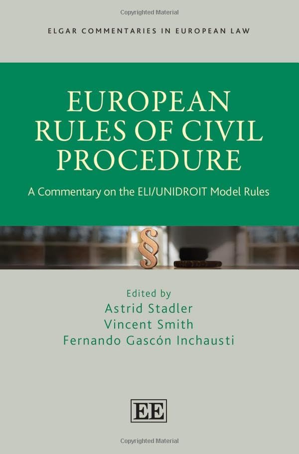 European Rules of Civil Procedure : A Commentary on the ELI/UNIDROIT Model Rules