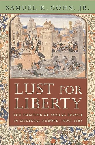 Lust for Liberty: The Politics of Social Revolt in Medieval Europe