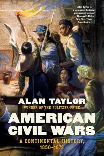 American Civil Wars : A Continental History, 1850-1873