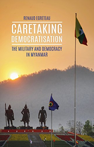 Caretaking Democratization : The Military and Political Change in Myanmar