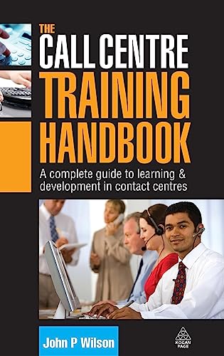 The Call Centre Training Handbook : A Complete Guide to Learning and Development in Contact Centres