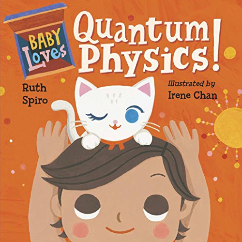BABY LOVES QUANTUM PHYSICS!