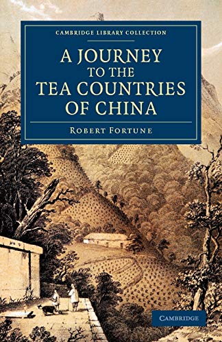 A Journey to the Tea Countries of China : Including Sung-Lo and the Bohea Hills; with a Short Notice of the East India Company's Tea Plantations in the Himalaya Mountains