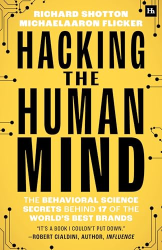 Hacking the Human Mind : The behavioral science secrets behind 17 of the world's best brands
