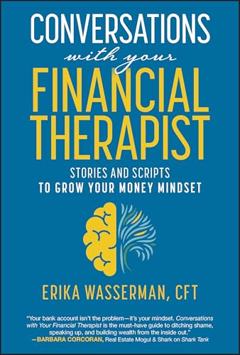 Conversations with Your Financial Therapist : Stories and Scripts to Grow Your Money Mindset