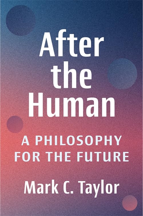 After the Human : A Philosophy for the Future