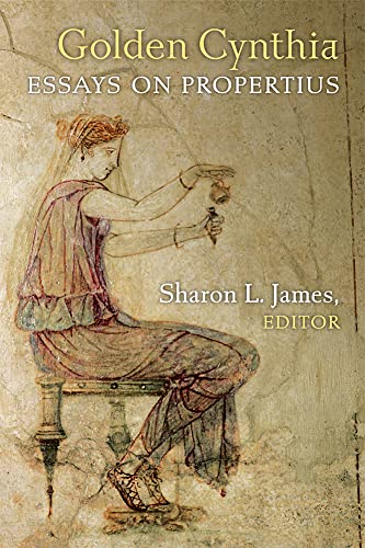 Golden Cynthia : Essays on Propertius