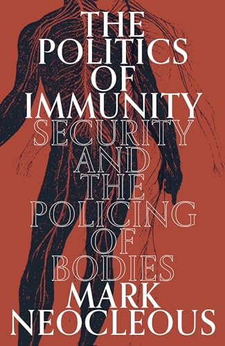 The Politics of Immunity : Security and the Policing of Bodies