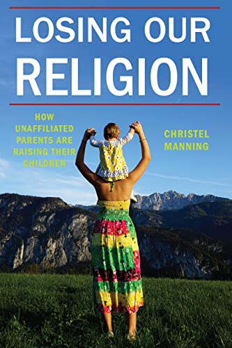 Losing Our Religion: How Unaffiliated Parents Are Raising Their Children