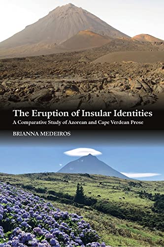 The Eruption of Insular Identities : A Comparative Study of Azorean and Cape Verdean Prose