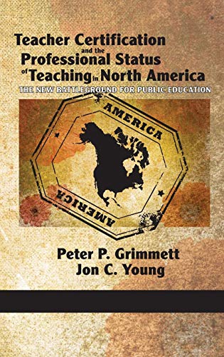 Teacher Certification and the Professional Status of Teaching in North America : The New Battleground for Public Education